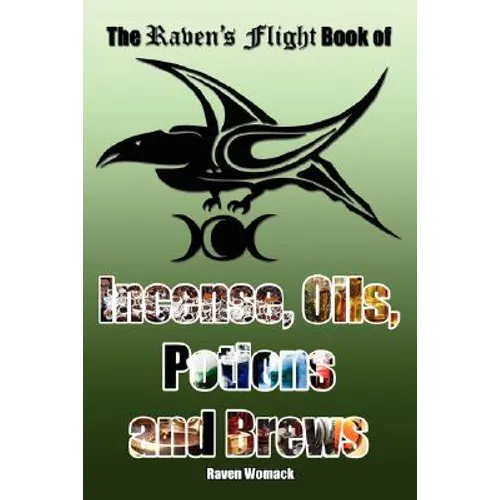 The Raven's Flight Book of Incense, Oils, Potions and Brews - Paperback | Books | Wiccan Center