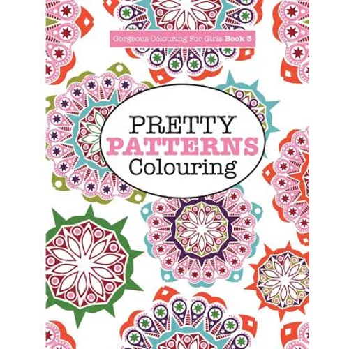 Gorgeous Colouring for Girls - Pretty Patterns - Paperback | Books | Wiccan Center