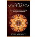Ayahuasca: Sacred Plant Medicines, Healing & Psychedelic Experiences - Paperback | Books | Wiccan Center