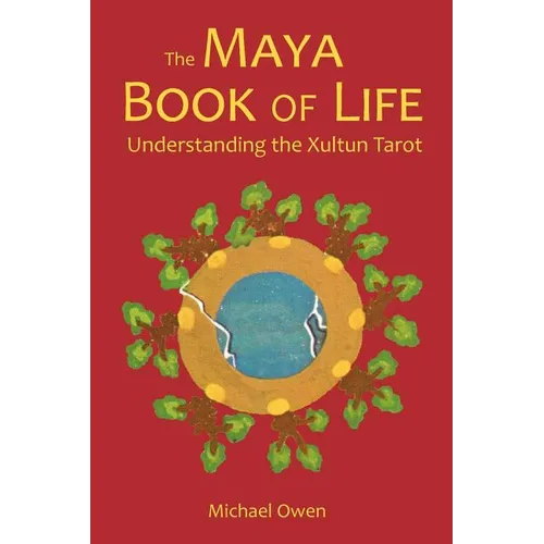 The Maya Book of Life: Understanding the Xultun Tarot - Paperback | Books | Wiccan Center