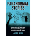 Paranormal Stories: Supernatural Tales and Unexplained Mysteries from Across the World - Paperback | Books | Wiccan Center
