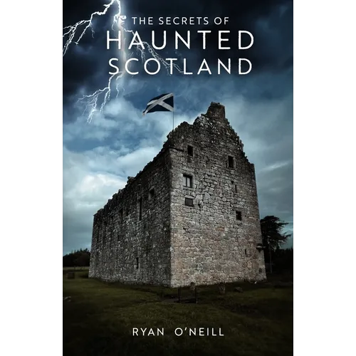 The Secrets Of Haunted Scotland - Paperback | Books | Wiccan Center