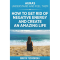 Auras: Understand and Feel Them- How to Get Rid of Negative Energy and Create an Amazing Life - Paperback | Books | Wiccan Center