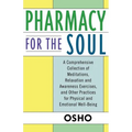 Pharmacy for the Soul: A Comprehensive Collection of Meditations, Relaxation and Awareness Exercises, and Other Practices for Physical and Emotional W - Paperback | Books | Wiccan Center