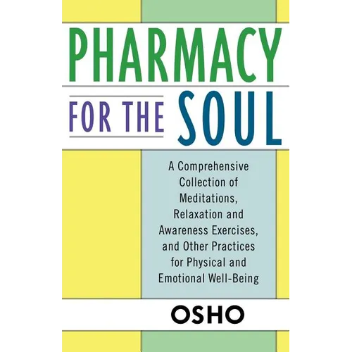 Pharmacy for the Soul: A Comprehensive Collection of Meditations, Relaxation and Awareness Exercises, and Other Practices for Physical and Emotional W - Paperback | Books | Wiccan Center
