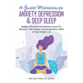 10 Guided Meditations For Anxiety, Depression & Deep Sleep: Positive Affirmations & Meditation Scripts For Relaxation, Self-Healing, Overthinking, Str - Paperback | Books | Wiccan Center