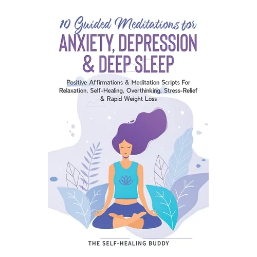 10 Guided Meditations For Anxiety, Depression & Deep Sleep: Positive Affirmations & Meditation Scripts For Relaxation, Self-Healing, Overthinking, Str - Paperback | Books | Wiccan Center