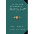 New Practical Meditations V1, From January To July: For Every Day In The Year, On The Life Our Lord Jesus Christ (1875) - Hardcover | Books | Wiccan Center