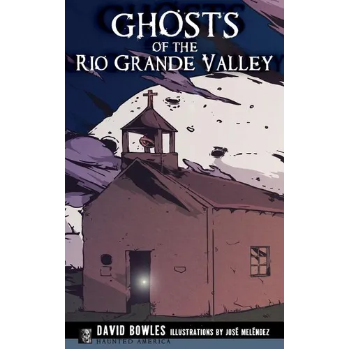 Ghosts of the Rio Grande Valley - Hardcover | Books | Wiccan Center