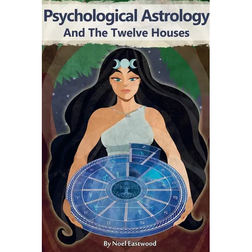 Psychological Astrology And The Twelve Houses - Paperback | Books | Wiccan Center