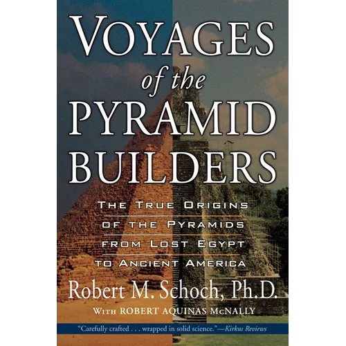 Voyages of the Pyramid Builders: The True Origins of the Pyramids from Lost Egypt to Ancient America - Paperback | Books | Wiccan Center