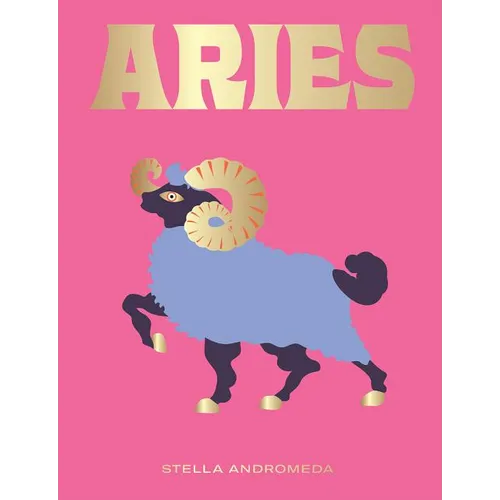 Aries: Harness the Power of the Zodiac (Astrology, Star Sign) - Hardcover