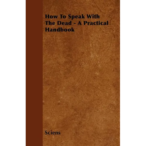 How To Speak With The Dead - A Practical Handbook - Paperback | Books | Wiccan Center