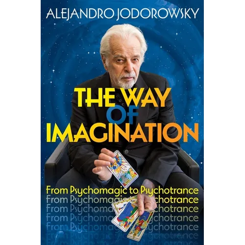 The Way of Imagination: From Psychomagic to Psychotrance - Paperback | Books | Wiccan Center