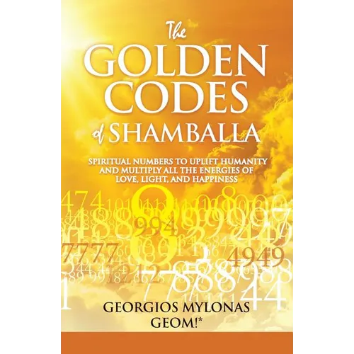 The Golden Codes of Shamballa: Spiritual numbers to uplift humanity and multiply all the energies of love, light, and happiness - Paperback | Books | Wiccan Center
