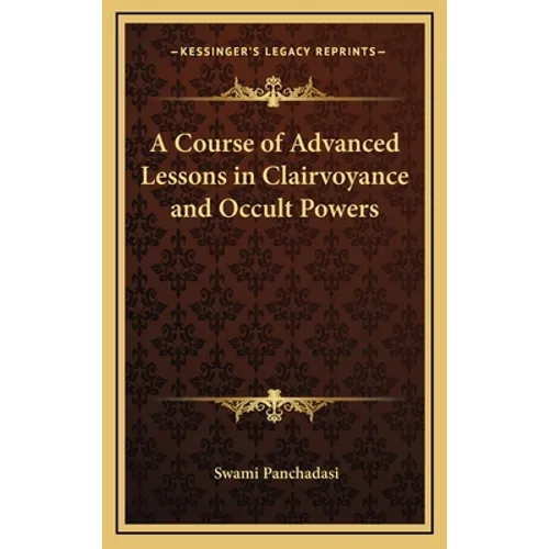 A Course of Advanced Lessons in Clairvoyance and Occult Powers - Hardcover | Books | Wiccan Center