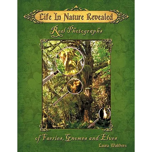 Life in Nature Revealed: Real Photographs of Faeries, Gnomes and Elves - Paperback | Books | Wiccan Center