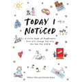 Today I Noticed: A Little Book of Mindfulness That Will Change the Way You See the World - Hardcover