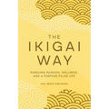 The Ikigai Way: Pursuing Passion, Wellness, and a Purpose-Filled Life - Paperback | Books | Wiccan Center