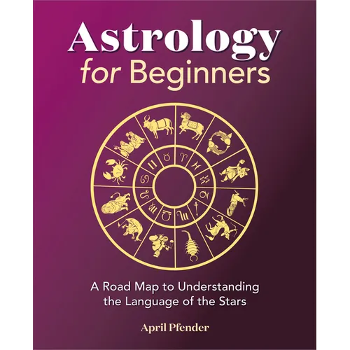Astrology for Beginners: A Road Map to Understanding the Language of the Stars - Paperback | Books | Wiccan Center