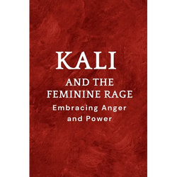 Kali and the Feminine Rage: Embracing Anger and Power - Paperback | Books | Wiccan Center