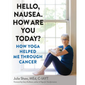 Hello, Nausea. How Are You Today?: How Yoga Helped Me Through Cancer - Paperback | Books | Wiccan Center