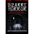 Bizarre Horror: Deeply Disturbing Stories You?ve Probably Never Heard Of? - Paperback | Books | Wiccan Center