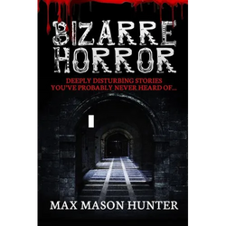 Bizarre Horror: Deeply Disturbing Stories You?ve Probably Never Heard Of? - Paperback | Books | Wiccan Center