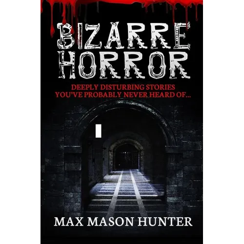 Bizarre Horror: Deeply Disturbing Stories You?ve Probably Never Heard Of? - Paperback | Books | Wiccan Center