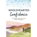 Wholehearted Confidence: A new way to live, love and contribute - Paperback | Books | Wiccan Center