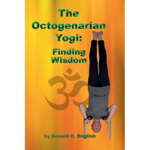 The Octogenarian Yogi: Finding Wisdom - Paperback | Books | Wiccan Center