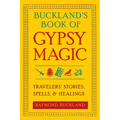 Buckland's Book of Gypsy Magic: Travelers' Stories, Spells, & Healings - Paperback | Books | Wiccan Center