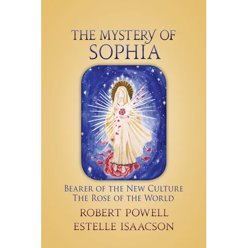 The Mystery of Sophia: Bearer of the New Culture: The Rose of the World - Paperback | Books | Wiccan Center