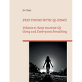 Stay young with Qi Gong!: Volume 6: Bone Marrow-Qi Gong and Embryonic breathing - Paperback | Books | Wiccan Center