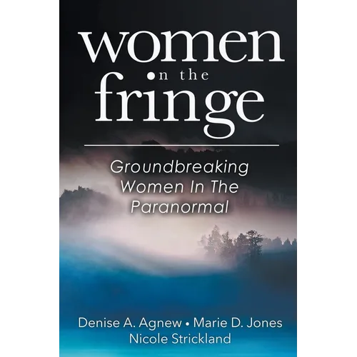Women On The Fringe: Groundbreaking Women In The Paranormal - Paperback | Books | Wiccan Center