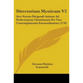 Directorium Mysticum V2: Sive Norma Dirigendi Animas Ad Perfectionem Christianam Per Vias Contemplationis Extraordinarias (1778) - Paperback | Books | Wiccan Center