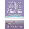 The Journey of the Soul Through the Seven Major Chakras: Inspirational Spiritual Writings - Paperback | Books | Wiccan Center
