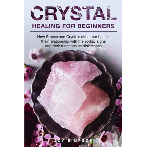 Crystal Healing for Beginners: Chakras and Crystals in a simple holistic guide. How Stones and Crystals affect our health, their relationship with th - Paperback | Books | Wiccan Center