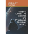 Beyond Limits: The Science and Practice of Quantum Jumping - Paperback | Books | Wiccan Center