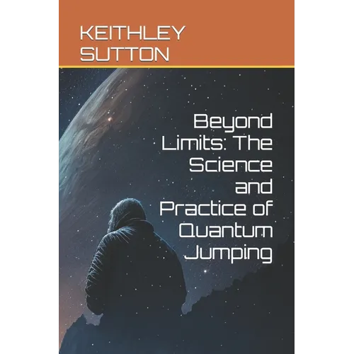 Beyond Limits: The Science and Practice of Quantum Jumping - Paperback | Books | Wiccan Center