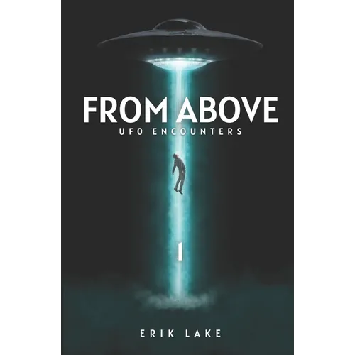 From Above: UFO Encounters: Volume 1 - Paperback | Books | Wiccan Center