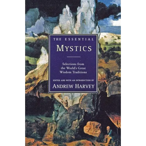 The Essential Mystics: Selections from the World's Great Wisdom Traditions - Paperback | Books | Wiccan Center