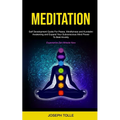 Meditation: Self Development Guide For Peace, Mindfulness and Kundalini Awakening and Expand Your Subconscious Mind Power To Beat Anxiety (Experience - Paperback | Books | Wiccan Center