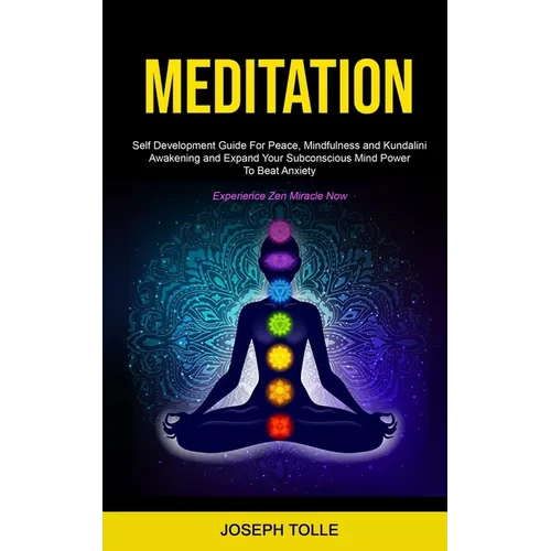 Meditation: Self Development Guide For Peace, Mindfulness and Kundalini Awakening and Expand Your Subconscious Mind Power To Beat Anxiety (Experience - Paperback | Books | Wiccan Center