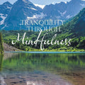 Tranquility Through Mindfulness - Paperback | Books | Wiccan Center