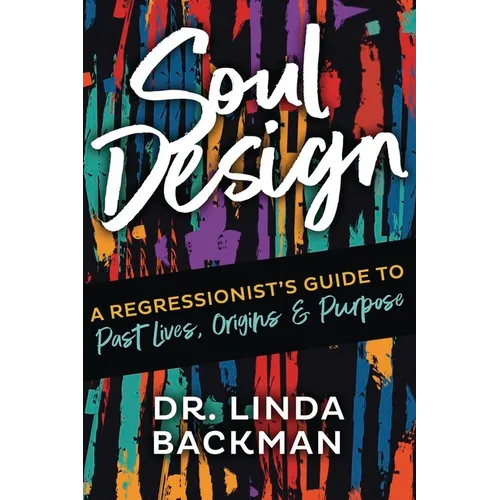 Soul Design: A Regressionist's Guide to Past Lives, Origins & Purpose - Paperback | Books | Wiccan Center