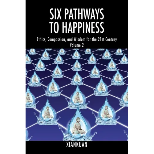 Six Pathways to Happiness Volume 2: Ethics, Compassion, and Wisdom for the 21st Century - Paperback | Books | Wiccan Center