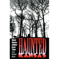 Haunted Kansas: Ghost Stories and Other Eerie Tales - Paperback | Books | Wiccan Center