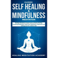 Guided Self Healing & Mindfulness Meditation: Multiple Mediation Scripts Such as Chakra Healing, Breathing Meditation, Body Scan Meditation, Vipassana - Paperback | Books | Wiccan Center