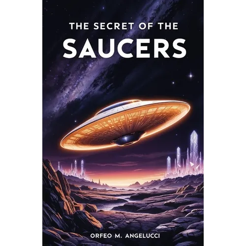 The Secret of the Saucers: How UFOs Work - Paperback | Books | Wiccan Center